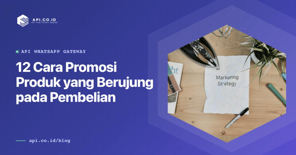api-co-id-12-cara-promosi-produk-yang-berujung-pada-pembelian-1200x630 (1)