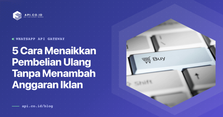 api-co-id-5-cara-menaikkan-pembelian-ulang-tanpa-menambah-anggaran-ikl-2400x1260 (1)