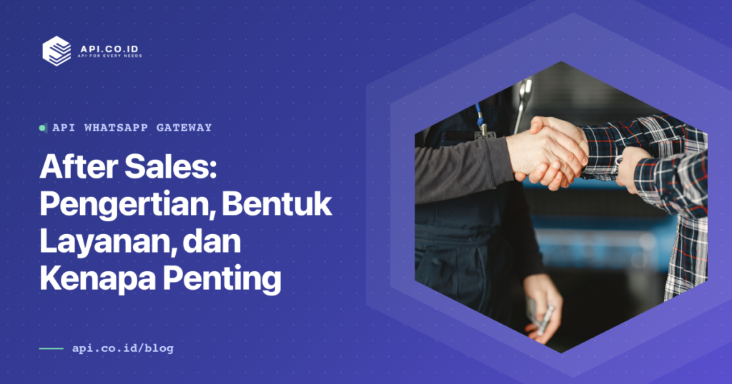 api-co-id-after-sales-pengertian-bentuk-layanan-dan-kenapa-penting-1200x630