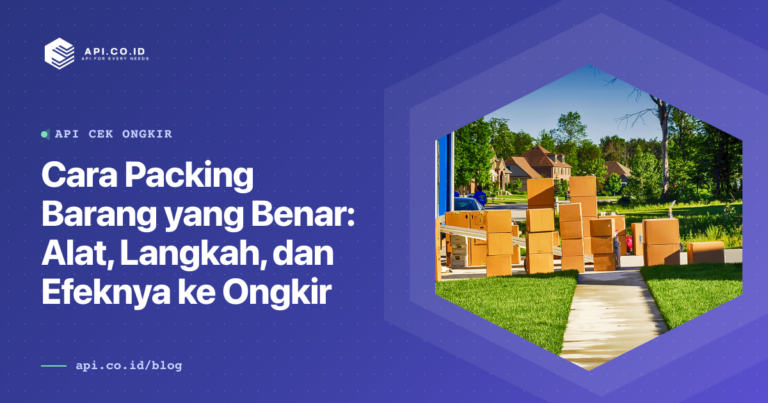 api-co-id-cara-packing-barang-yang-benar-alat-langkah-dan-efeknya-ke-o-1200x630