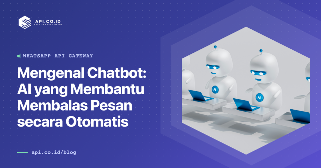 api-co-id-mengenal-chatbot-ai-yang-membantu-membalas-pesan-secara-otom-1200x630